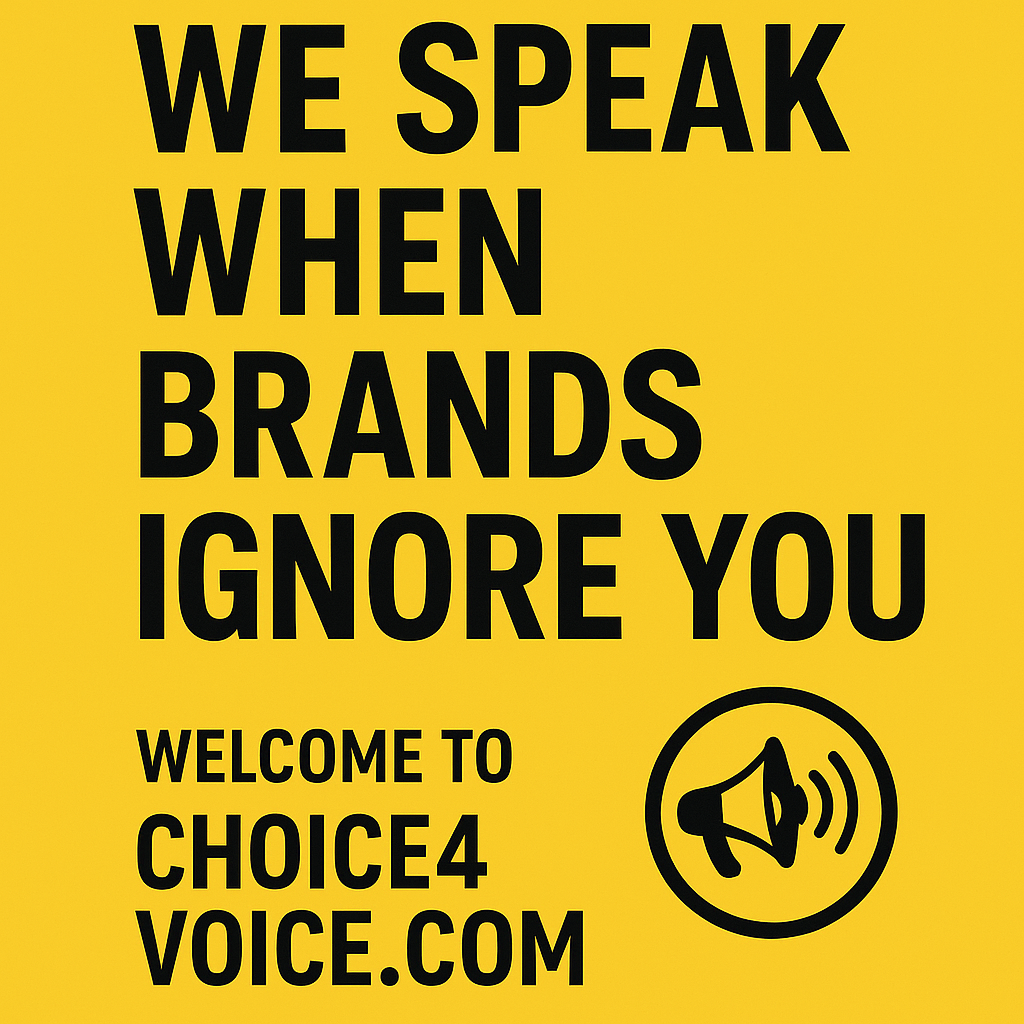 We Speak When Brands Ignore You – Welcome to Choice4Voice.com
