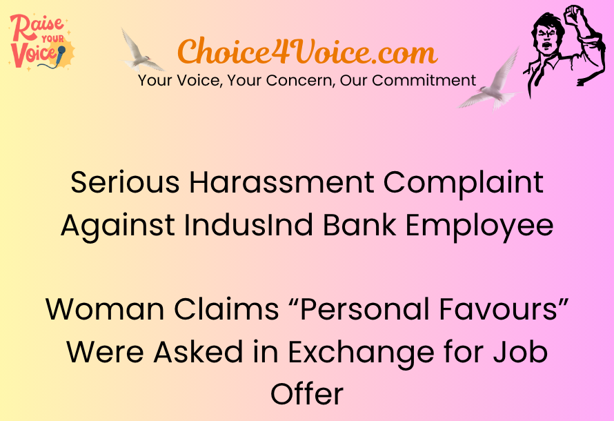 Serious Harassment Complaint Against IndusInd Bank Employee: Woman Claims “Personal Favours” Were Asked in Exchange for Job Offer