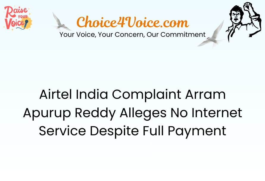 Airtel India Complaint Arram Apurup Reddy Alleges No Internet Service Despite Full Payment