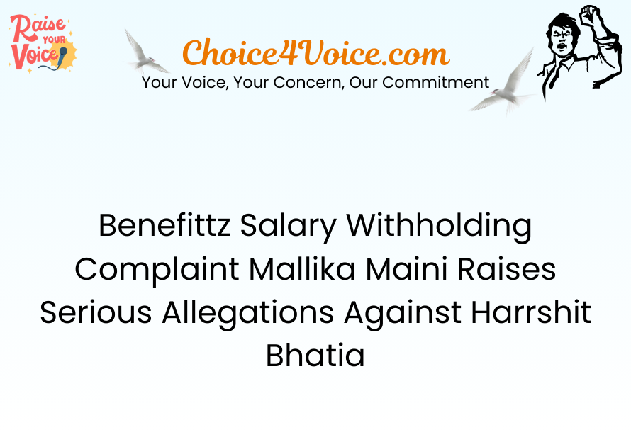 Benefittz Salary Withholding Complaint Mallika Maini Raises Serious Allegations Against Harrshit Bhatia