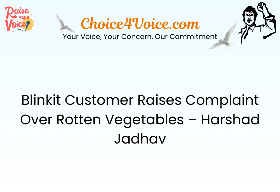 Blinkit Customer Raises Complaint Over Rotten Vegetables – Harshad Jadhav