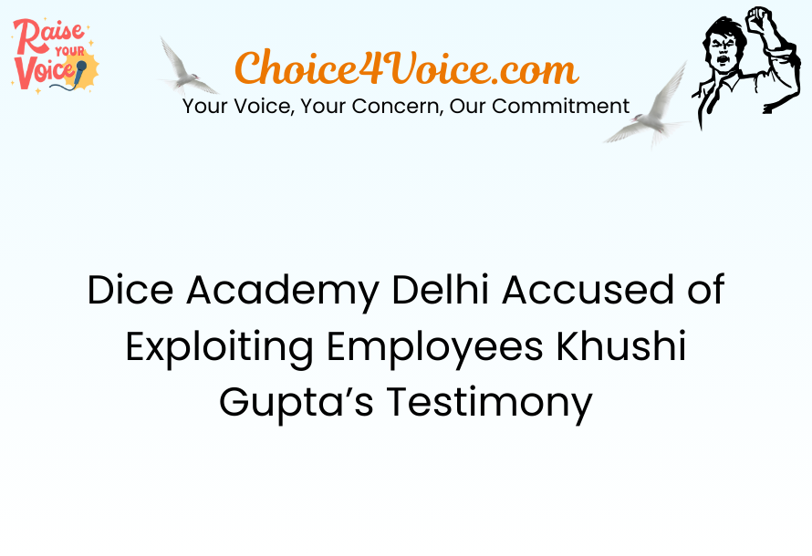 Dice Academy Delhi Accused of Exploiting Employees Khushi Gupta’s Testimony