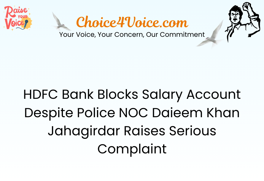 HDFC Bank Blocks Salary Account Despite Police NOC Daieem Khan Jahagirdar Raises Serious Complaint