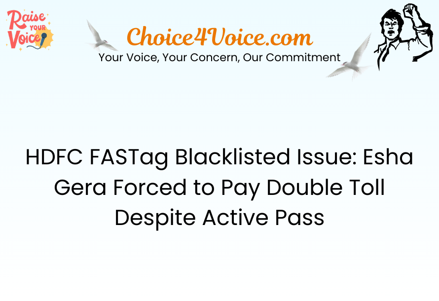 HDFC FASTag Blacklisted Issue: Esha Gera Forced to Pay Double Toll Despite Active Pass