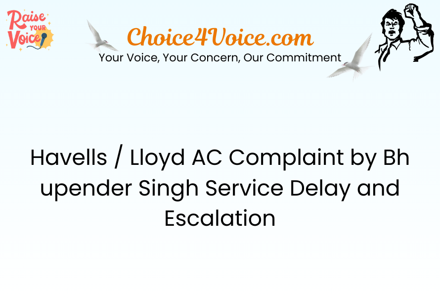 Havells Lloyd AC Complaint by Bhupender Singh Service Delay and Escalation