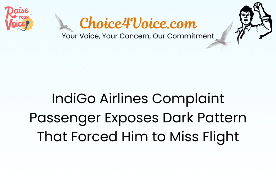 IndiGo Airlines Complaint Passenger Exposes Dark Pattern That Forced Him to Miss Flight