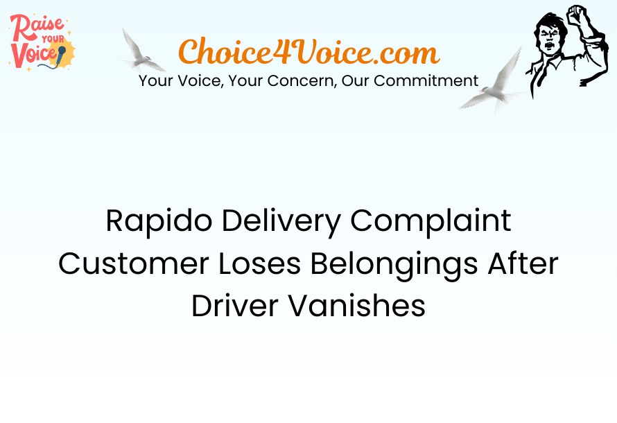 Rapido Delivery Complaint Customer Loses Belongings After Driver Vanishes
