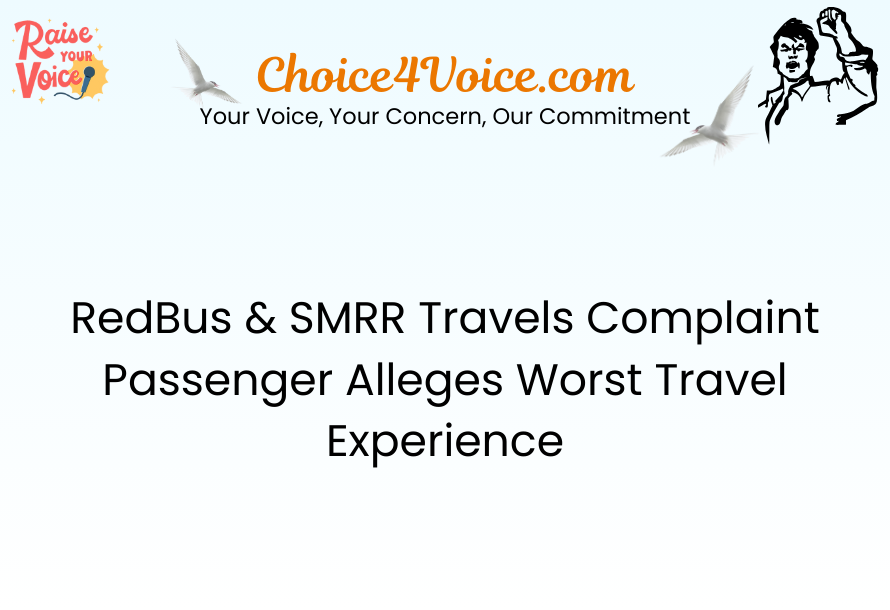 RedBus & SMRR Travels Complaint – Passenger Alleges Worst Travel Experience