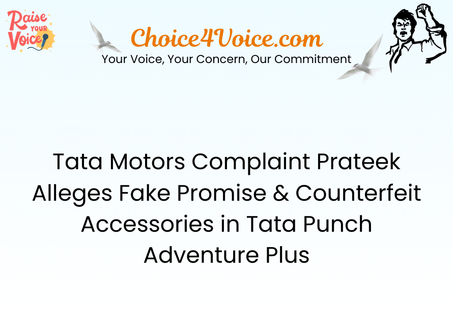 Tata Motors Complaint Prateek Alleges Fake Promise & Counterfeit Accessories in Tata Punch Adventure Plus