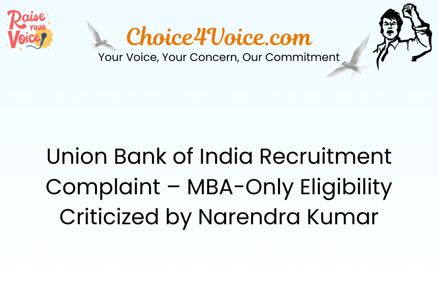 Union Bank of India Recruitment Complaint – MBA-Only Eligibility Criticized by Narendra Kumar