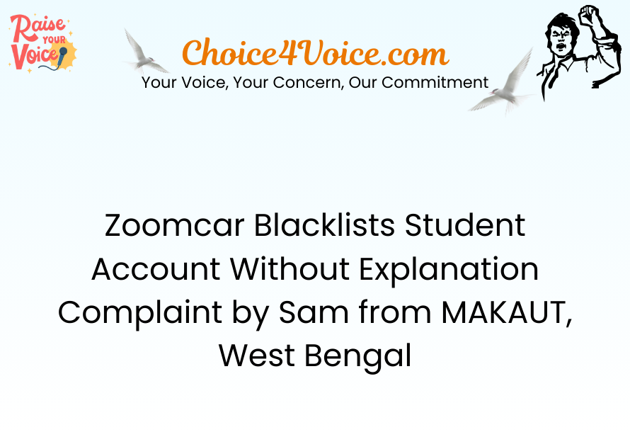 Zoomcar Blacklists Student Account Without Explanation Complaint by Sam from MAKAUT, West Bengal