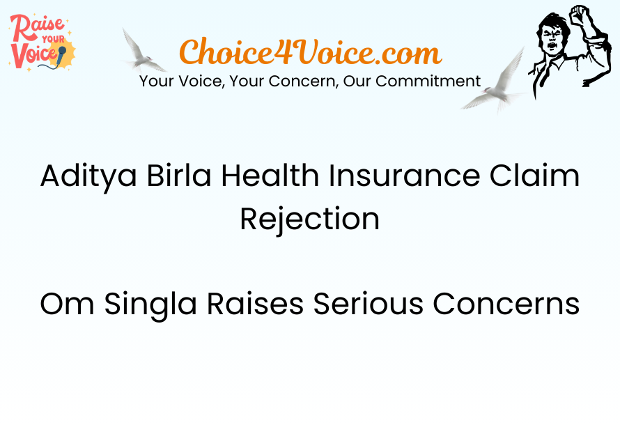 Aditya Birla Health Insurance Claim Rejection Om Singla Raises Serious Concerns