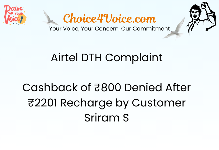 Airtel DTH Complaint – Cashback of ₹800 Denied After ₹2201 Recharge by Customer Sriram S