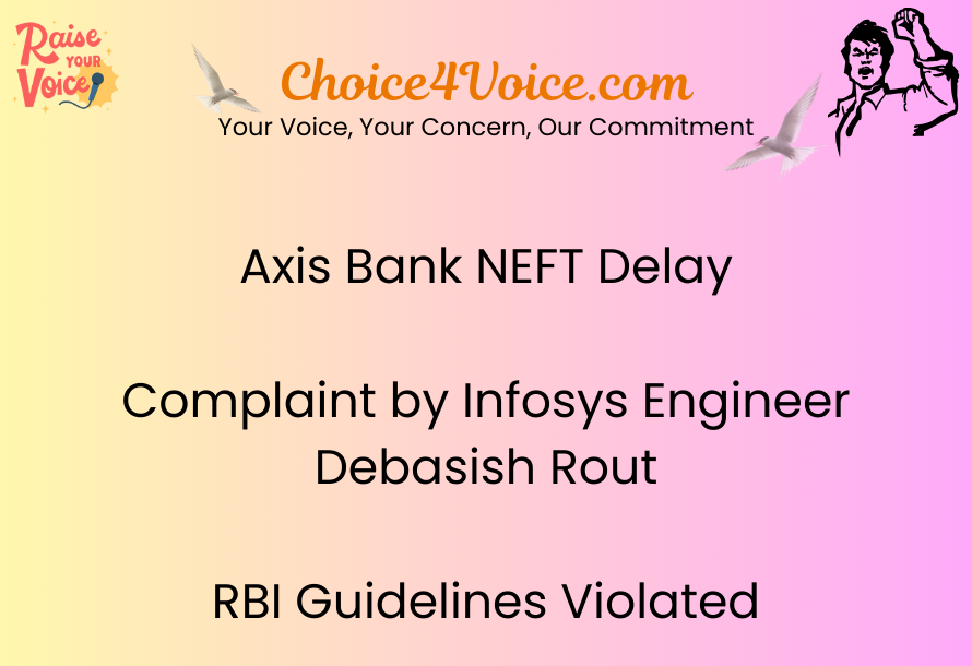 Axis Bank NEFT Delay Complaint by Infosys Engineer Debasish Rout RBI Guidelines Violated