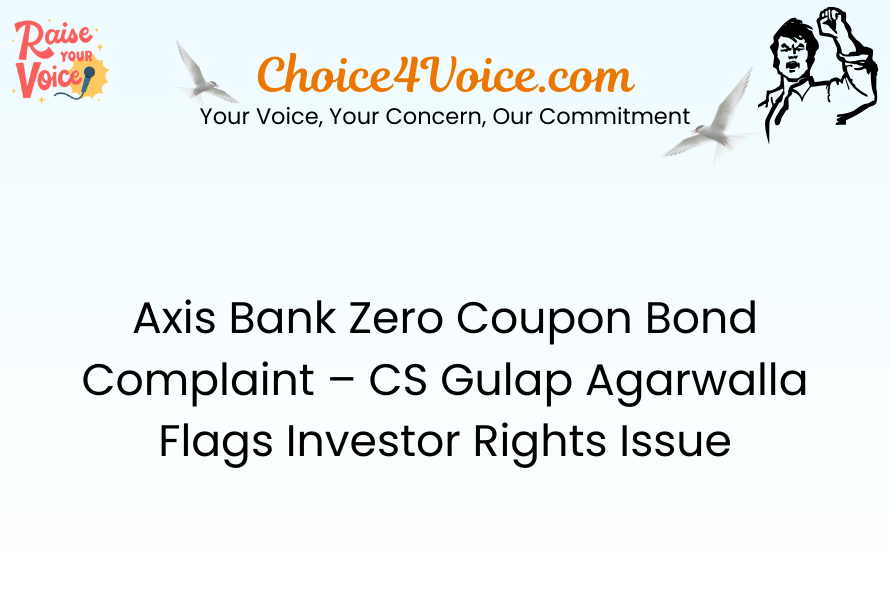 Axis Bank Zero Coupon Bond Complaint – CS Gulap Agarwalla Flags Investor Rights Issue