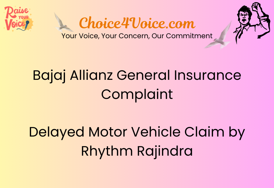 Bajaj Allianz General Insurance Complaint Delayed Motor Vehicle Claim by Rhythm Rajindra