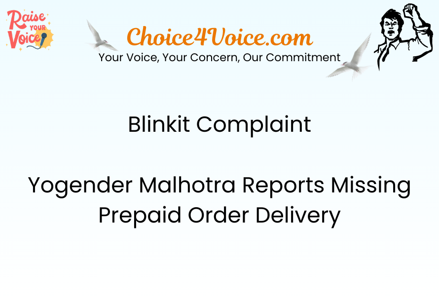 Blinkit Complaint – Yogender Malhotra Reports Missing Prepaid Order Delivery