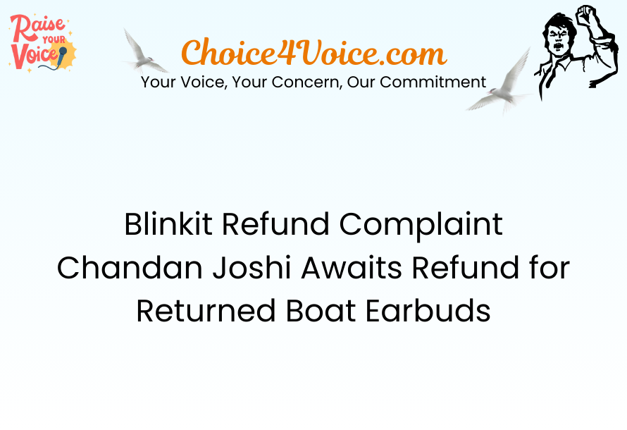 Blinkit Refund Complaint – Chandan Joshi Awaits Refund for Returned Boat Earbuds