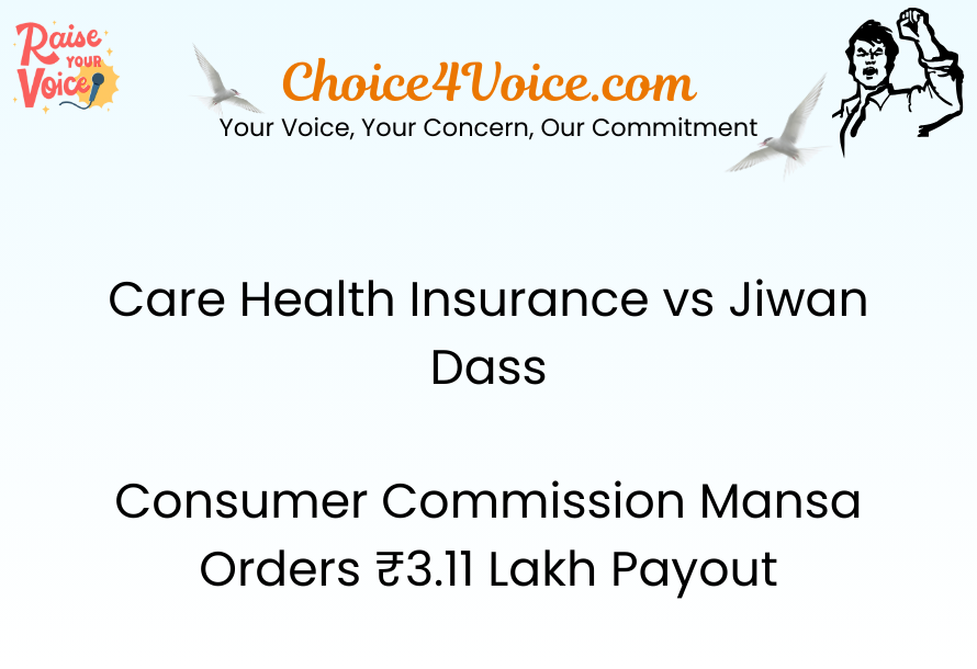 Care Health Insurance vs Jiwan Dass Consumer Commission Mansa Orders ₹3.11 Lakh Payout
