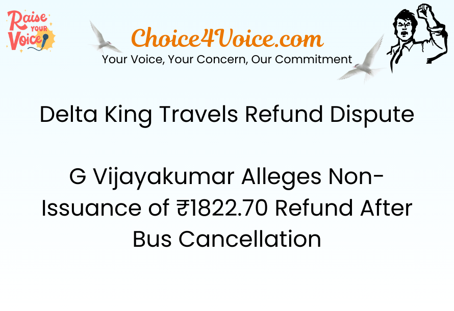 Delta King Travels Refund Dispute G Vijayakumar Alleges Non-Issuance of ₹1822.70 Refund After Bus Cancellation