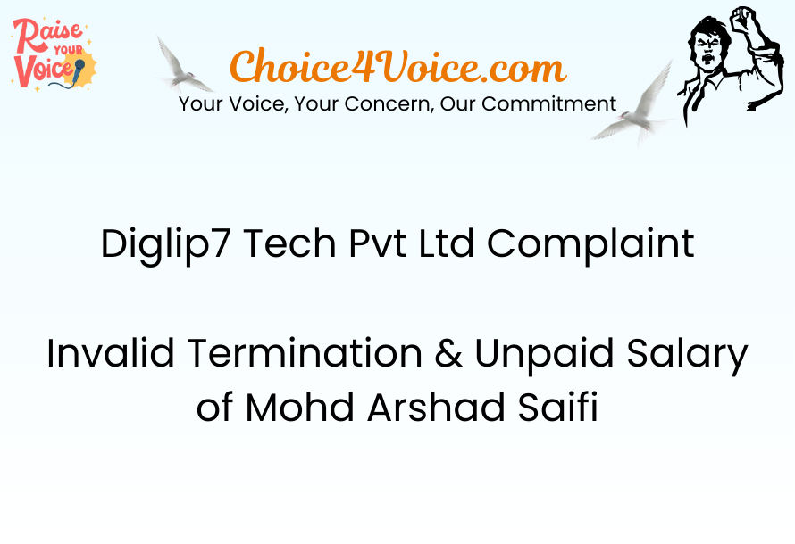 Diglip7 Tech Pvt Ltd Complaint – Invalid Termination & Unpaid Salary of Mohd Arshad Saifi