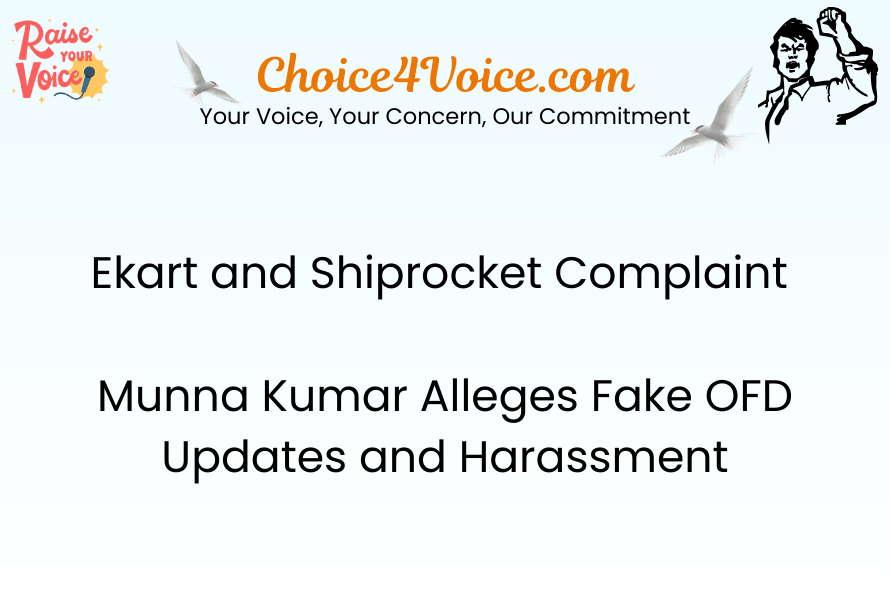 Ekart and Shiprocket Complaint Munna Kumar Alleges Fake OFD Updates and Harassment
