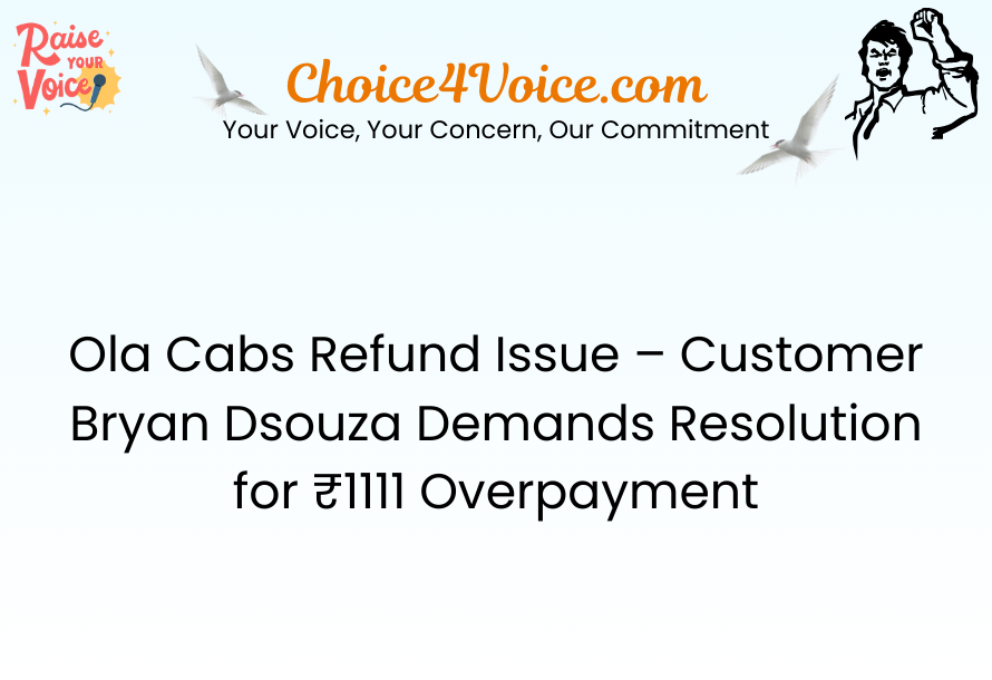 Ola Cabs Refund Issue – Customer Bryan Dsouza Demands Resolution for ₹1111 Overpayment