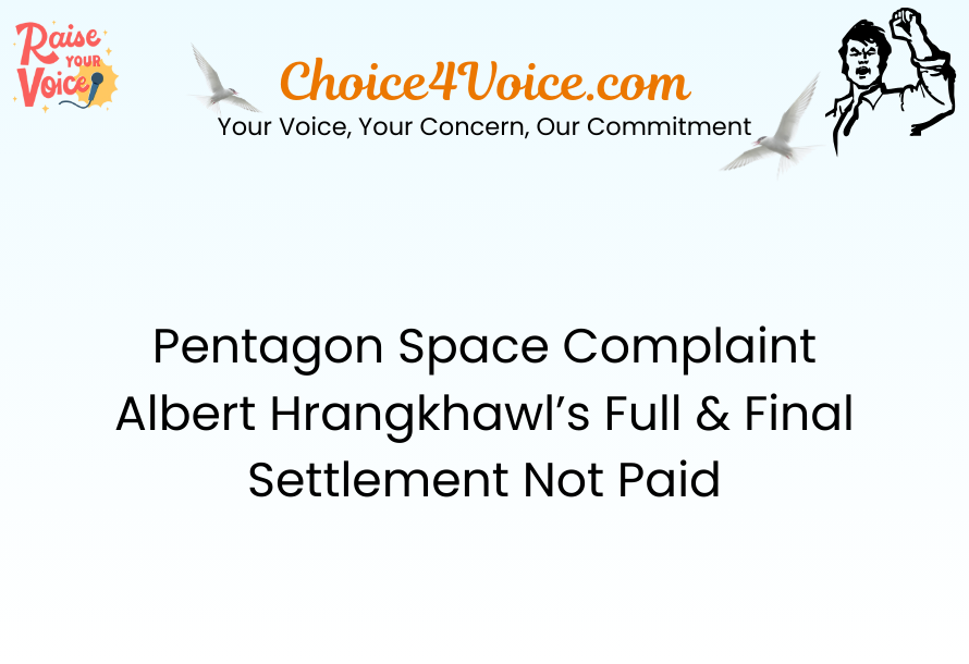 Pentagon Space Complaint – Albert Hrangkhawl’s Full & Final Settlement Not Paid
