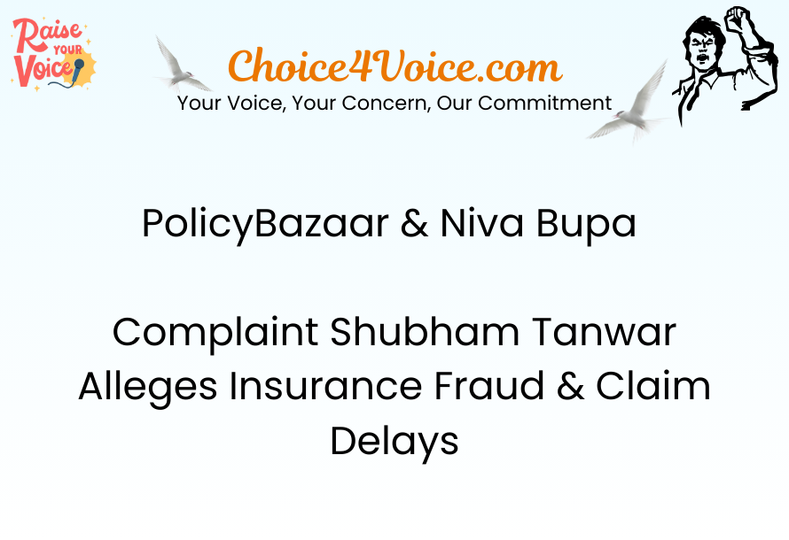 PolicyBazaar & Niva Bupa Complaint Shubham Tanwar Alleges Insurance Fraud & Claim Delays