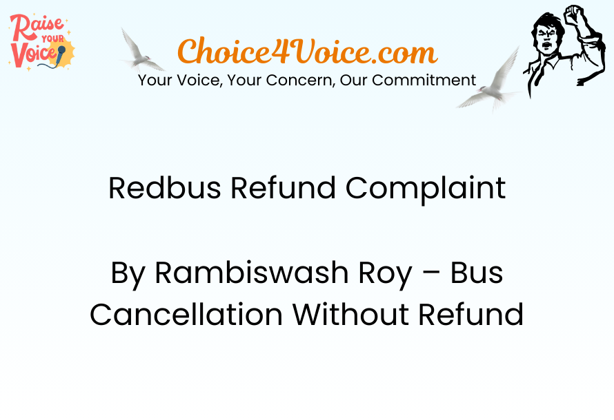 Redbus Refund Complaint by Rambiswash Roy – Bus Cancellation Without Refund