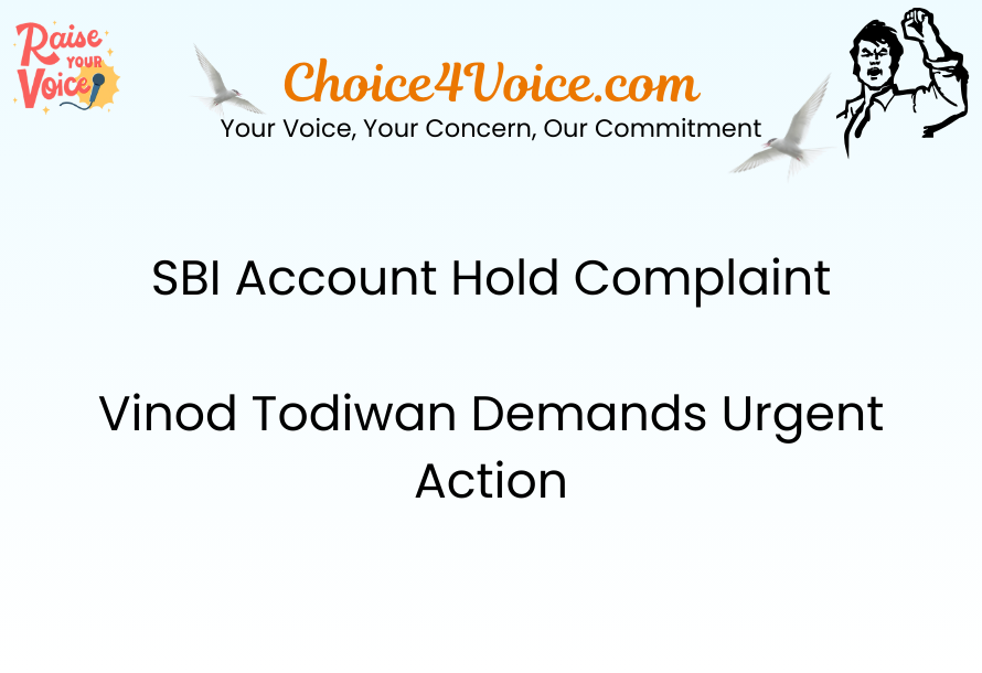 SBI Account Hold Complaint – Vinod Todiwan Demands Urgent Action
