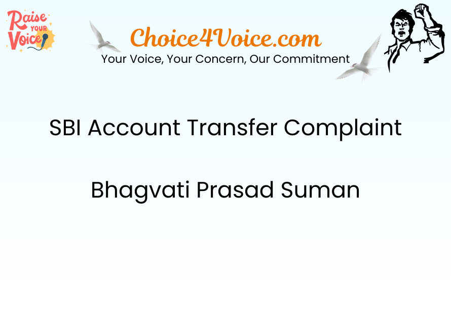 SBI Account Transfer Complaint – Bhagvati Prasad Suman
