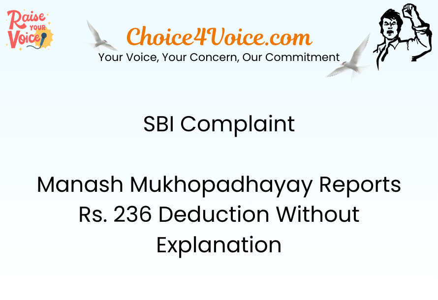 SBI Complaint Manash Mukhopadhayay Reports Rs. 236 Deduction Without Explanation