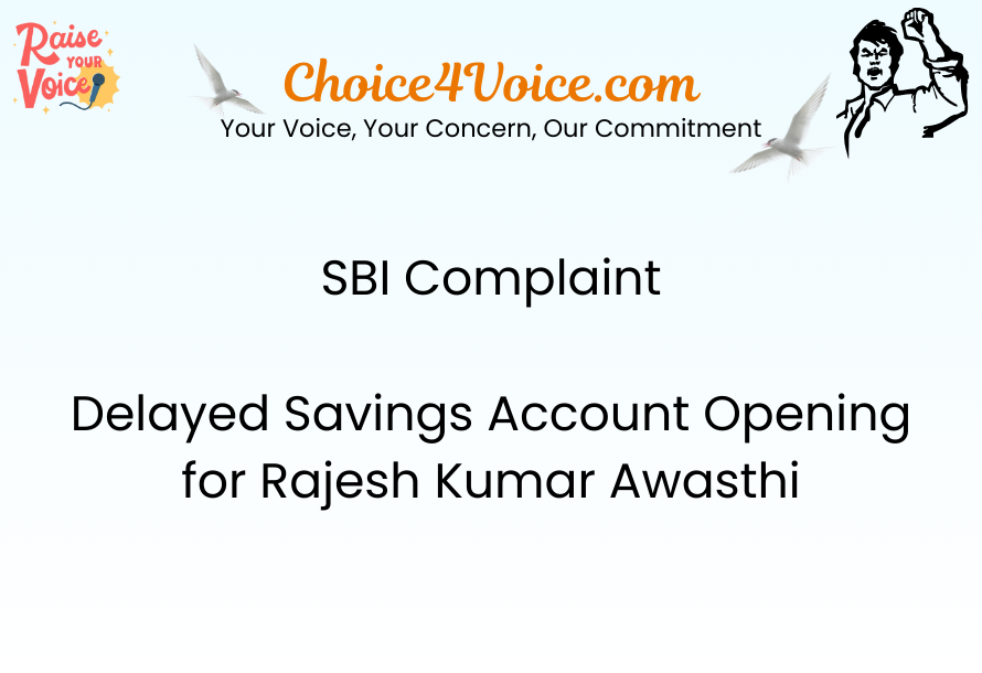 SBI Complaint – Delayed Savings Account Opening for Rajesh Kumar Awasthi