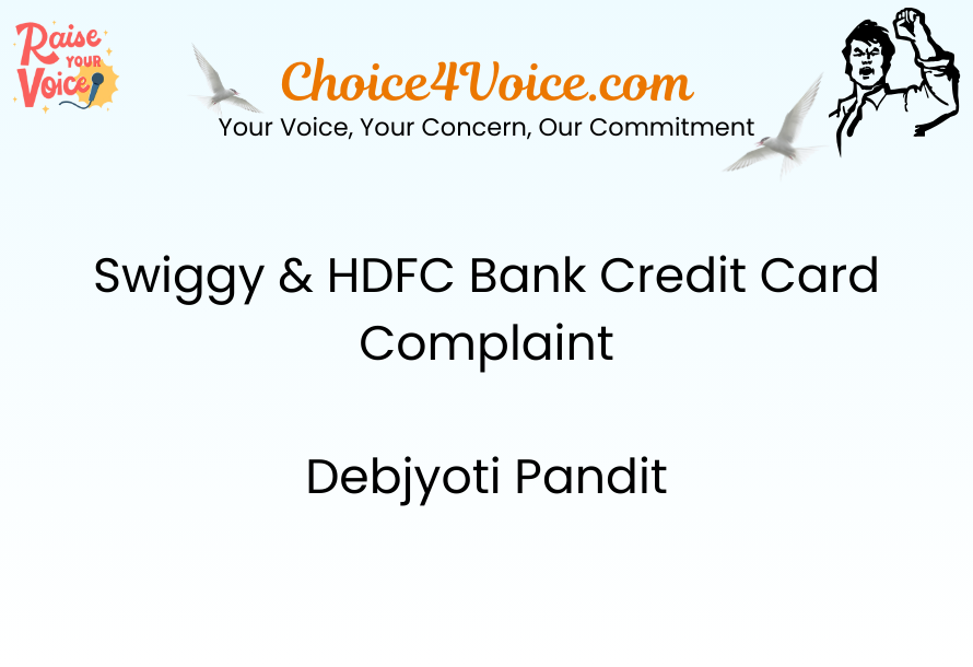 Swiggy & HDFC Bank Credit Card Complaint – Debjyoti Pandit
