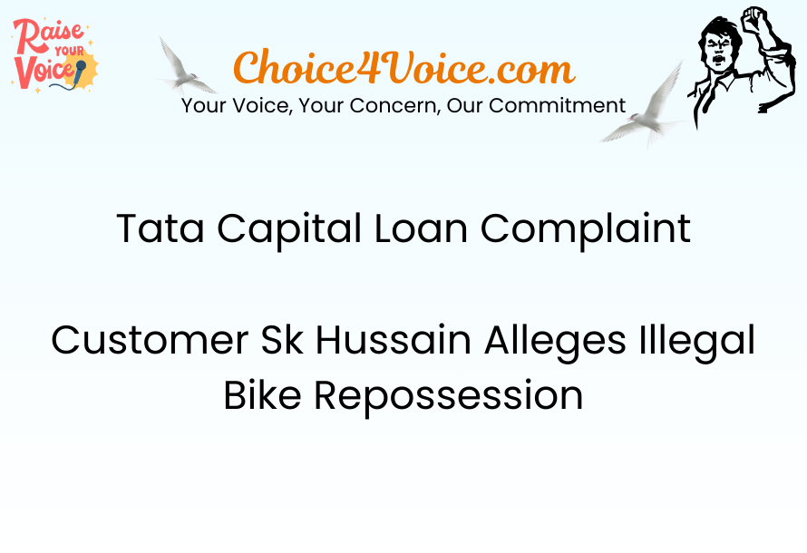 Tata Capital Loan Complaint Customer Sk Hussain Alleges Illegal Bike Repossession