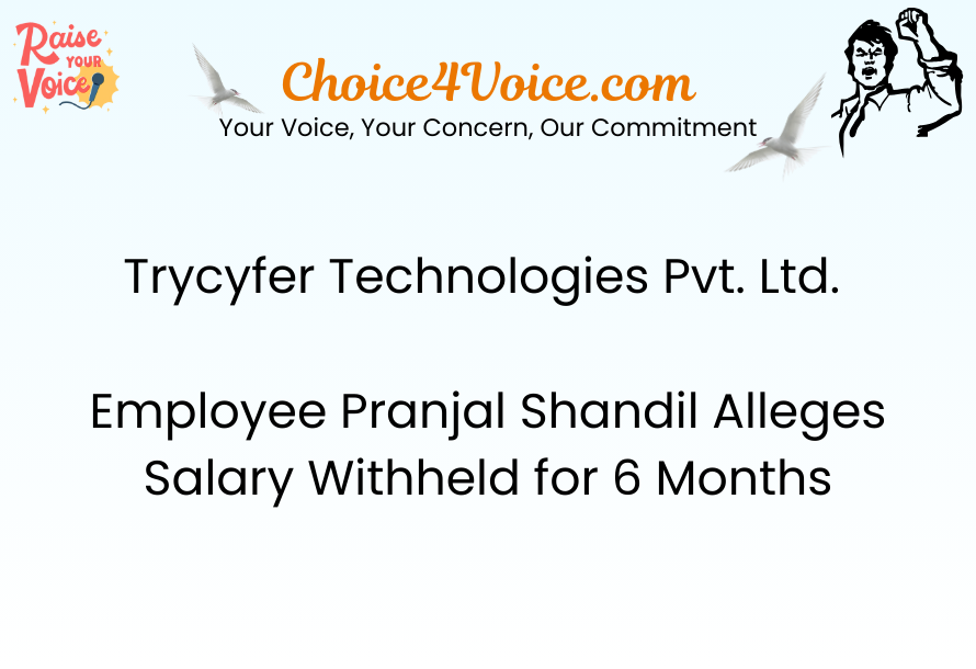 Trycyfer Technologies Pvt. Ltd. Employee Pranjal Shandil Alleges Salary Withheld for 6 Months