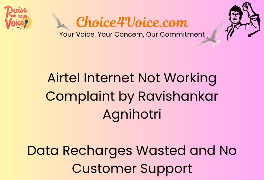 Airtel Internet Not Working Complaint by Ravishankar Agnihotri – Data Recharges Wasted and No Customer Support