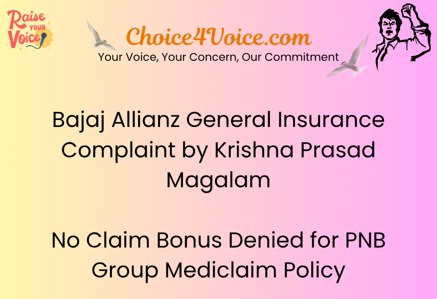 Bajaj Allianz General Insurance Complaint by Krishna Prasad Magalam – No Claim Bonus Denied for PNB Group Mediclaim Policy