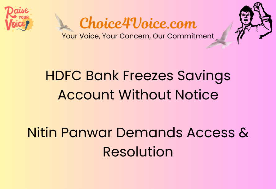 HDFC Bank Freezes Savings Account Without Notice – Nitin Panwar Demands Access & Resolution