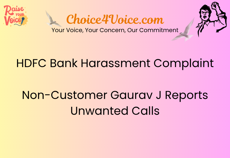 HDFC Bank Harassment Complaint – Non-Customer Gaurav J Reports Unwanted Calls