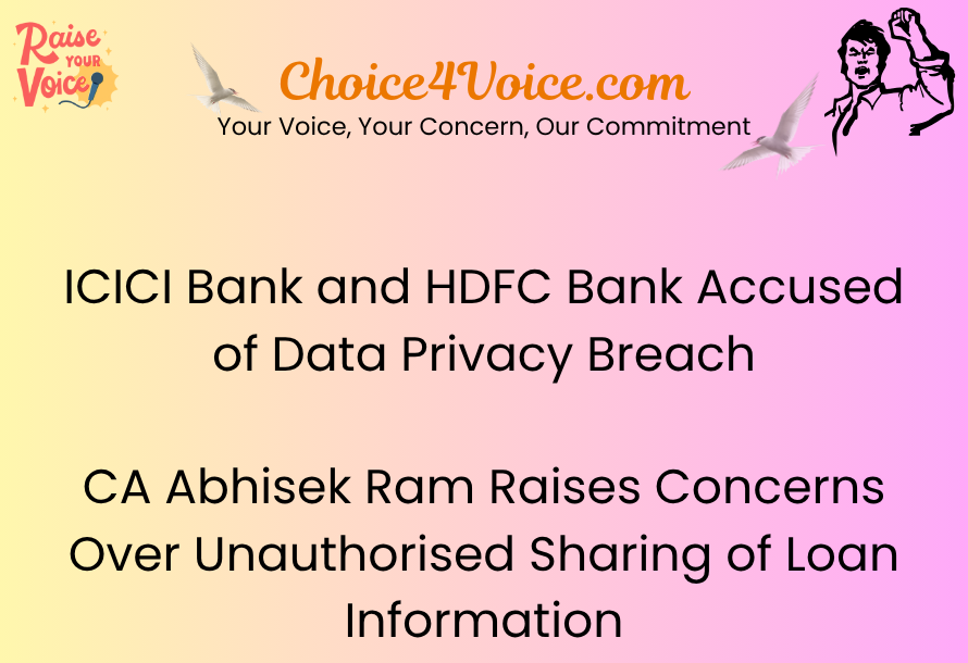ICICI Bank and HDFC Bank Accused of Data Privacy Breach CA Abhisek Ram Raises Concerns Over Unauthorised Sharing of Loan Information