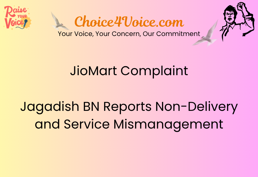 JioMart Complaint: Jagadish BN Reports Non-Delivery and Service Mismanagement