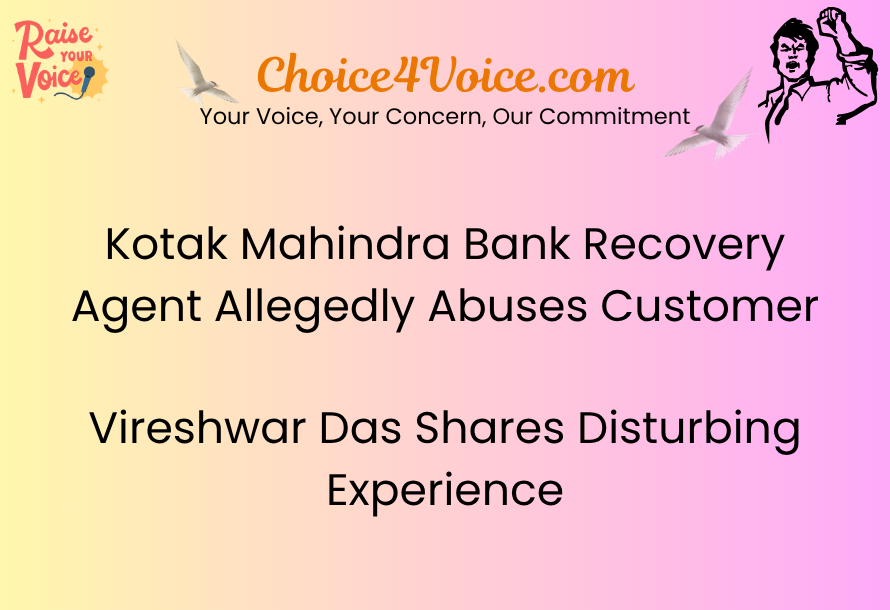 Kotak Mahindra Bank Recovery Agent Allegedly Abuses Customer Vireshwar Das Shares Disturbing Experience