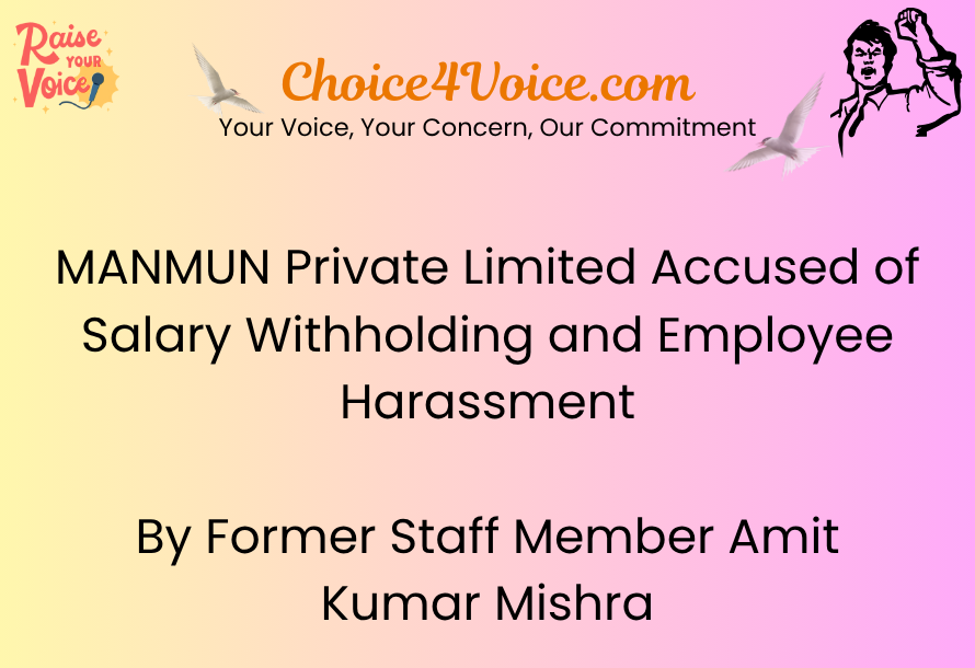 MANMUN Private Limited Accused of Salary Withholding and Employee Harassment by Former Staff Member Amit Kumar Mishra