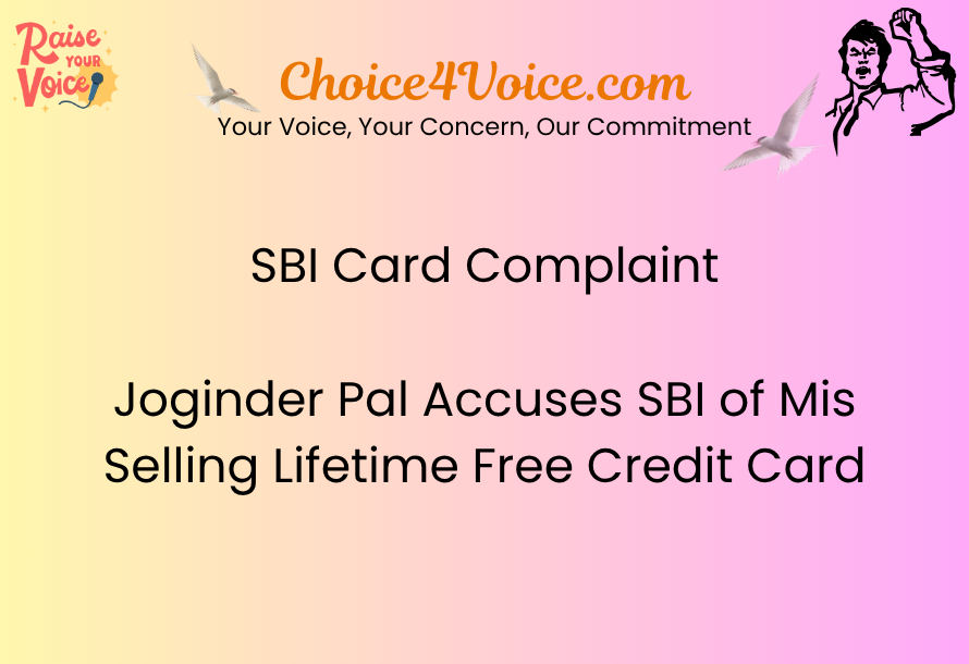 SBI Card Complaint – Joginder Pal Accuses SBI of Mis-Selling Lifetime Free Credit Card