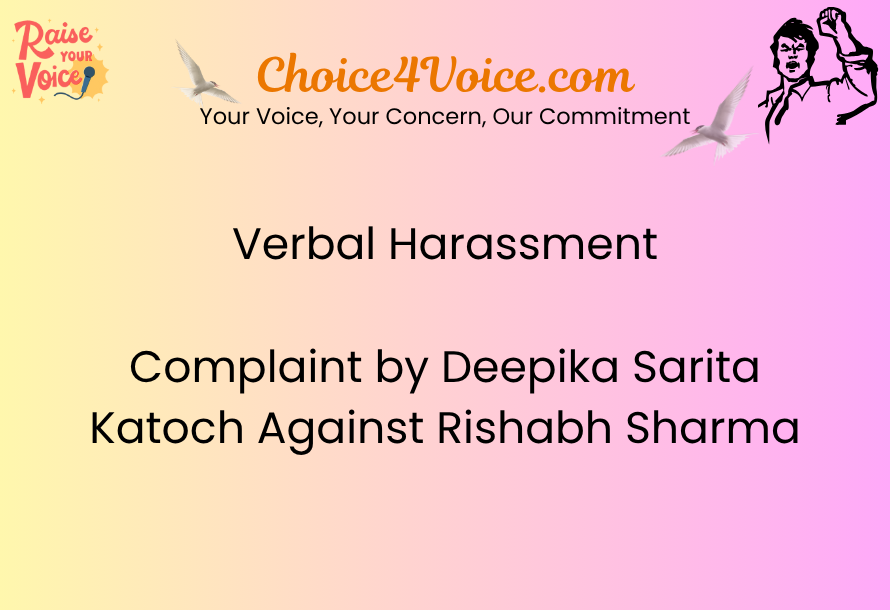 Verbal Harassment Complaint by Deepika Sarita Katoch Against Rishabh Sharma
