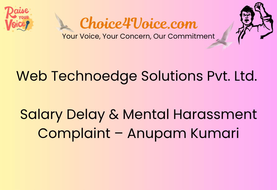 Web Technoedge Solutions Pvt. Ltd. – Salary Delay & Mental Harassment Complaint – Anupam Kumari