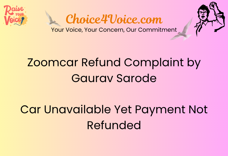 Zoomcar Refund Complaint by Gaurav Sarode – Car Unavailable Yet Payment Not Refunded