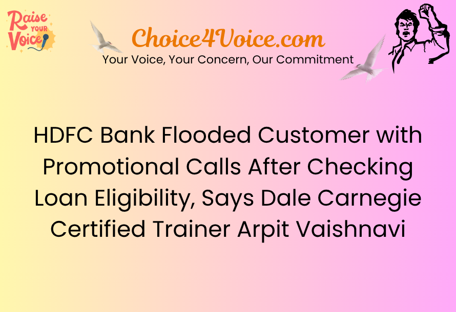 HDFC Bank Flooded Customer with Promotional Calls After Checking Loan Eligibility, Says Dale Carnegie Certified Trainer Arpit Vaishnavi